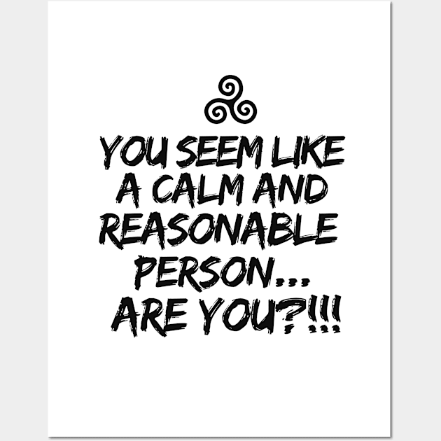 Are you a calm and reasonable person?! Wall Art by mksjr